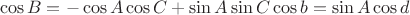 $$\cos B = -\cos A \cos C + \sin A \sin C \cos b = \sin A \cos d$$