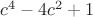 $c^4-4c^2+1$