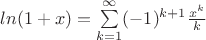 $ln(1+x)=\sum\limits_{k=1}^{\infty}(-1)^{k+1}\frac{x^k}{k}$