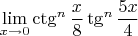 $$\lim\limits_{x\to 0} \ctg^n\dfrac{x}{8}\tg^n\dfrac{5x}{4}$$