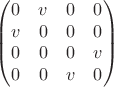 $$
\begin{pmatrix}
0 & v & 0 & 0 \\
v & 0 & 0 & 0 \\
0 & 0 & 0 & v \\
0 & 0 & v & 0
\end{pmatrix}
$$