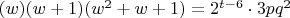$(w)(w+1)(w^2+w+1) = 2^{t-6} \cdot 3 pq^2$