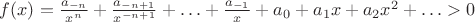 $f(x)=\frac{a_{-n}}{x^n}+\frac{a_{-n+1}}{x^{-n+1}}+\ldots+\frac{a_{-1}}x+a_0+a_1x+a_2x^2+\ldots>0$