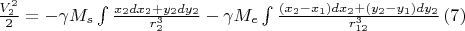 $\frac{V_2^2}{2}=-\gamma M_s\int \frac{x_2dx_2+y_2dy_2}{r_2^3}-\gamma M_e\int \frac{(x_2-x_1)dx_2+(y_2-y_1)dy_2}{r_{12}^3}\,(7)
$