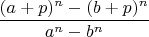 $\dfrac{(a+p)^n-(b+p)^n}{a^n-b^n}$