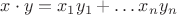 $x \cdot y = x_1 y_1 + \dots x_n y_n$