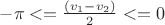 $ -\pi<=\frac{(v_1-v_2)}2<=0$