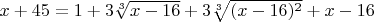 $x+45=1+3\sqrt[3]{x-16}+3\sqrt[3]{(x-16)^2}+x-16$