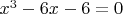 $x^3-6x-6=0$