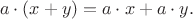 $$a\cdot (x + y) = a\cdot x + a\cdot y.$$