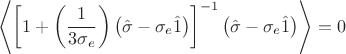 $$ \left< \left[ 1 + \left( \frac{1}{3\sigma_{e}} \right) \left( \hat{\sigma} - \sigma_{e}\hat{1} \right) \right]^{-1} \left( \hat{\sigma} - \sigma_{e}\hat{1} \right) \right> = 0 $$