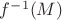 $f^{-1}(M)$