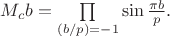 $M_cb=\prod\limits_{(b/p)=-1} \sin{\frac{\pi b}{p}}.$