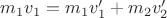 $m_1v_1=m_1v_1'+m_2v_2'$