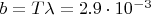 $b=T\lambda=2.9\cdot10^{-3}$