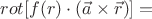 $$rot[f(r)\cdot(\vec{a} \times \vec{r})]=$$