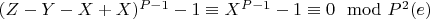 $(Z-Y-X + X) ^ {P-1}-1\equiv X^ {P-1} -1\equiv 0\mod P^2\engo(e)$