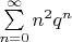 $\sum\limits_{n=0}^{\infty}n^2 q^n $