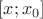 $[x;x_0]$