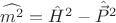 $\widehat{m^2}=\hat H^2-\hat{\vec P}^2$