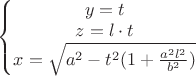 $\left\{\begin{matrix}
y = t \\
z = l\cdot t \\
x = \sqrt{a^2-t^2(1+\frac{a^2l^2}{b^2})}
\end{matrix}\right.$