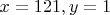$x=121, y=1$