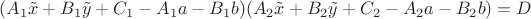 $(A_1\tilde x+B_1\tilde y+C_1-A_1a-B_1b)(A_2\tilde x+B_2\tilde y+C_2-A_2a-B_2b)=D$