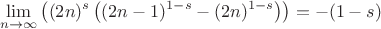 $$
\lim_{n\to \infty}\left((2 n)^s \left((2 n-1)^{1-s}-(2 n)^{1-s}\right)\right)=-(1-s)
$$