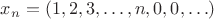 $x_n= (1,2,3,\ldots,n,0,0,\ldots)$