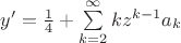 $y' = \frac{1}{4} + \sum\limits_{k=2}^{\infty}kz^{k-1}a_k$