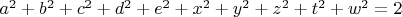 $a^2+b^2+c^2+d^2+e^2+x^2+y^2+z^2+t^2+w^2=2$