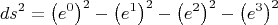 $$ds^2 = \left( e^0 \right)^2 - \left( e^1 \right)^2 - \left( e^2 \right)^2 - \left( e^3 \right)^2$$