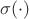 $\sigma(\cdot)$