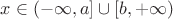 $x\in(-\infty,a]\cup[b,+\infty)$