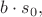 $b\cdot s_0,$