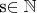 s\in\mathbb{N}