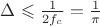 $\Delta\leqslant \frac{1}{2f_c}=\frac{1}{\pi}$