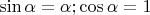$\sin \alpha = \alpha; \cos \alpha=1$