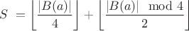 $S \; = \displaystyle\left\lfloor \frac{|B(a)|}{4} \right\rfloor + \left\lfloor \frac{|B(a)| \mod 4}{2} \right\rfloor$