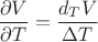 $$
\dfrac{\partial V}{\partial T} = \frac{d_T V}{\Delta T}
$$