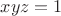 $xyz =1$