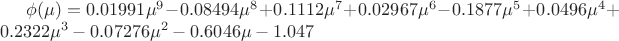 $\phi(\mu)=0.01991\mu^9-0.08494\mu^8+0.1112\mu^7+0.02967\mu^6-0.1877\mu^5+0.0496\mu^4+0.2322\mu^3-0.07276\mu^2-0.6046\mu-1.047$
