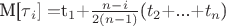 M[$\tau$_i]=$t_1$+$\frac {n-i} {2(n-1)}$($t_2$+...+$t_n$)