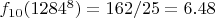 $f_{10}(1284^8)=162/25=6.48$