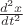 $\frac{d^2x}{dt^2}$