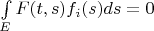 $\int\limits_{E}^{}F(t,s)f_{i}(s)ds=0$