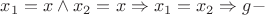 $x_1=x \wedge x_2=x \Rightarrow x_1=x_2 \Rightarrow g-$