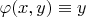 $\varphi(x, y) \equiv y$