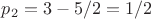 $p_2 = 3 - 5/2 = 1/2$