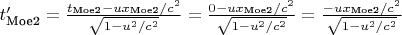 $t_\text{Moe2}' = \tfrac{t_\text{Moe2} - ux_\text{Moe2}/c^2}{\sqrt{1-u^2/c^2}} = \tfrac{0  - ux_\text{Moe2}/c^2}{\sqrt{1-u^2/c^2}} = \tfrac{- ux_\text{Moe2}/c^2}{\sqrt{1-u^2/c^2}}